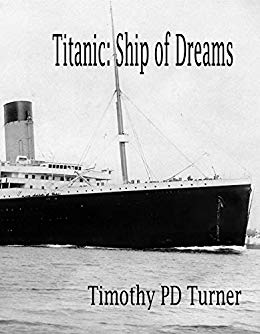 Titanic: Ship of Dreams by Timothy PD Turner